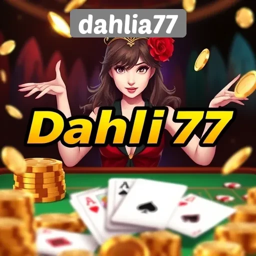 Mengenal Situs Game Dahlia77 untuk Penggemar Judi Online